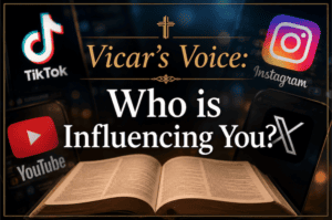 Vicar’s Voice: Who is Influencing You?